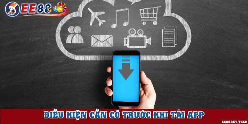 Điều kiện cần khi tải ứng dụng về điện thoại