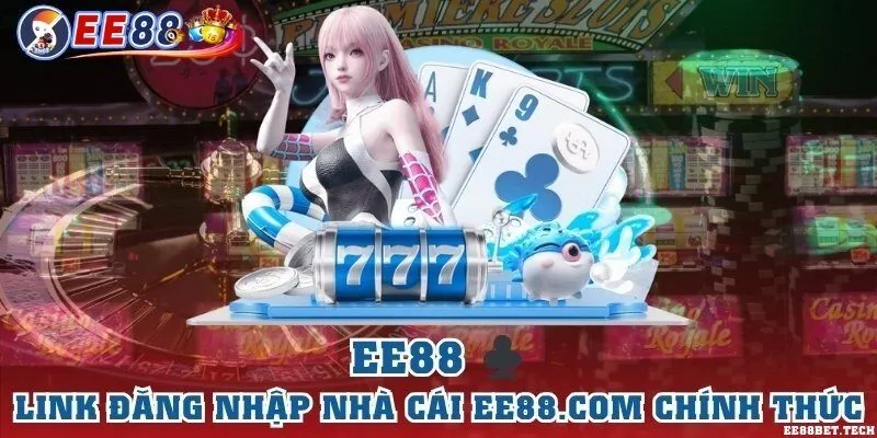 Link đăng ký EE88 nhận ưu đãi không giới hạn