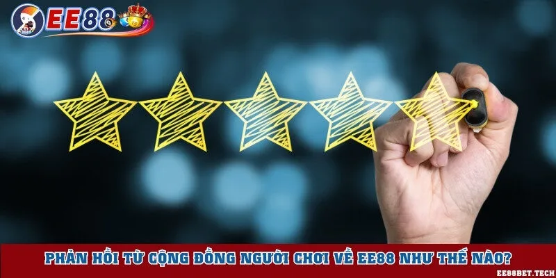 Phản hồi từ cộng đồng người chơi về EE88 như thế nào?